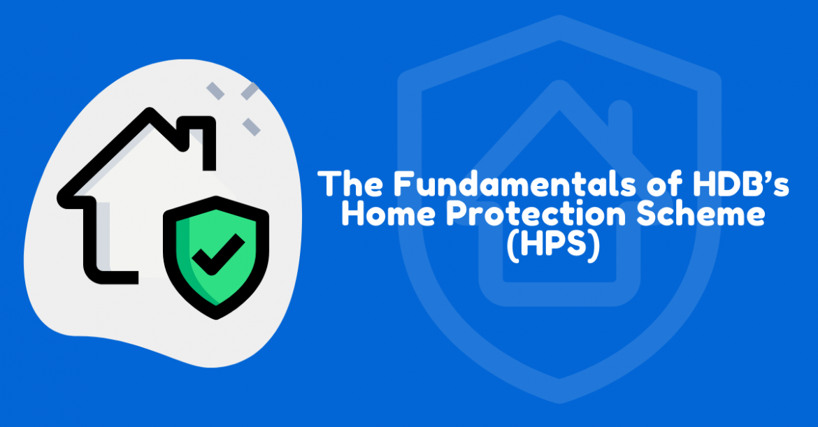 The Fundamentals of HDB’s Home Protection Scheme (HPS)